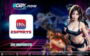 IM Esports - cổng cược thể thao điện tử siêu đỉnh cao